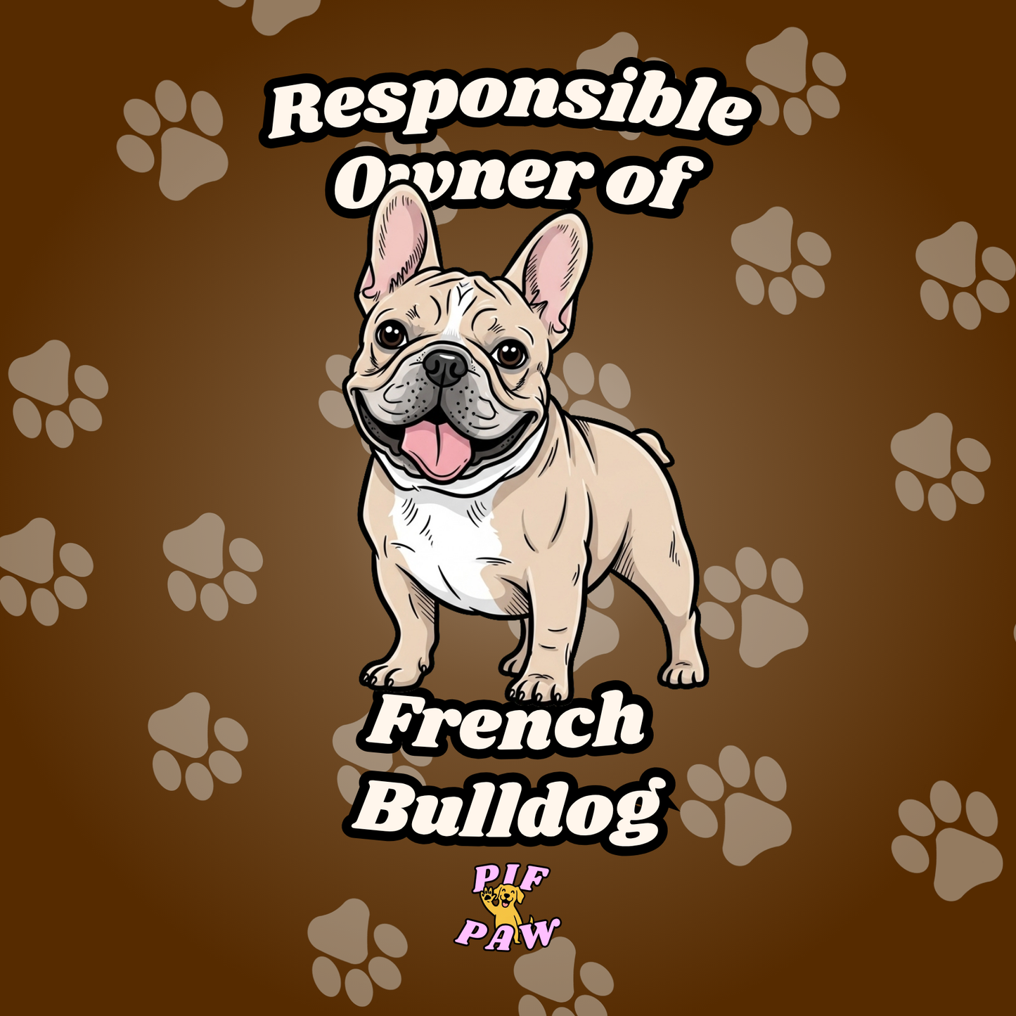 Cartoon French Bulldog on a brown background with paw prints and text about responsible ownership.